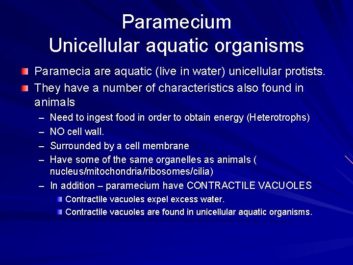 Paramecium Unicellular aquatic organisms Paramecia are aquatic (live in water) unicellular protists. They have