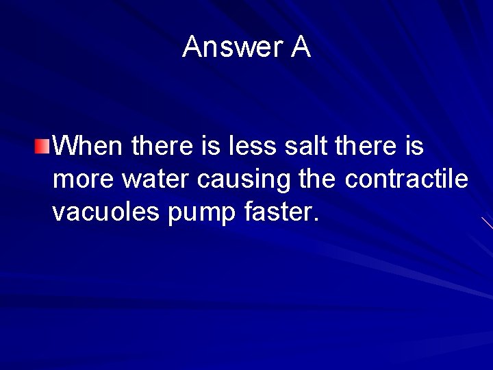 Answer A When there is less salt there is more water causing the contractile