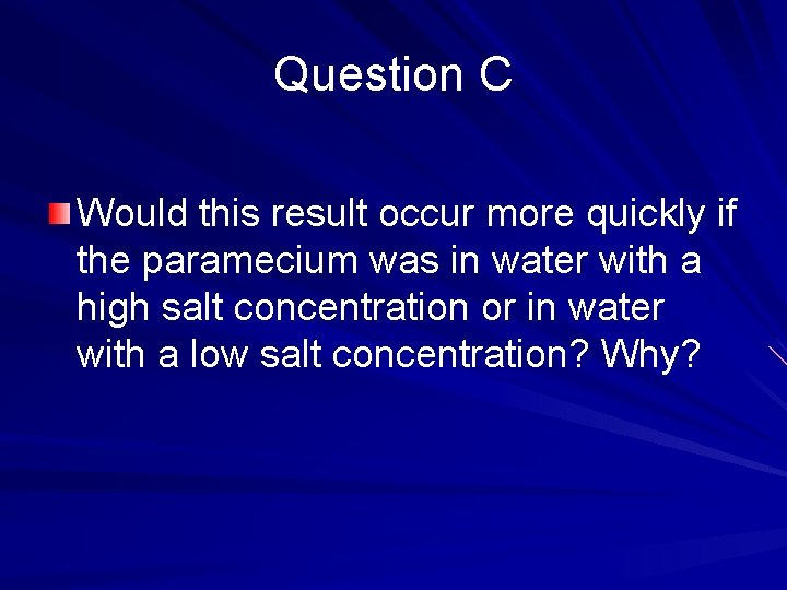 Question C Would this result occur more quickly if the paramecium was in water
