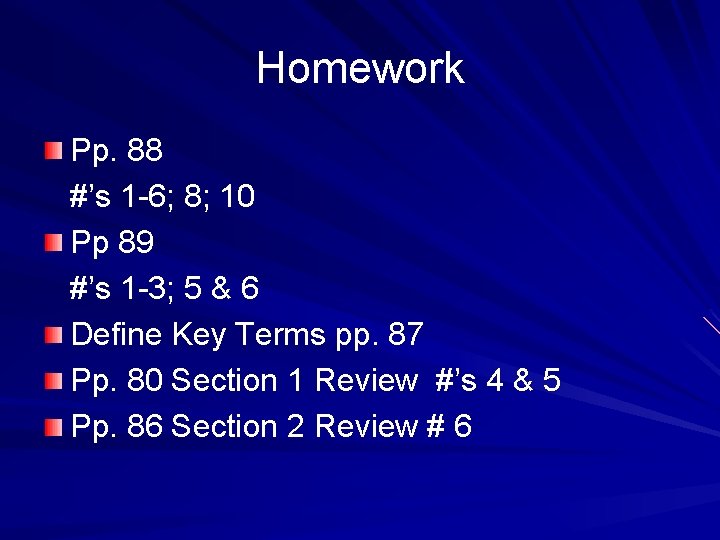 Homework Pp. 88 #’s 1 -6; 8; 10 Pp 89 #’s 1 -3; 5