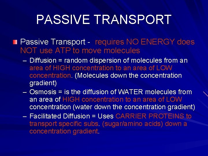 PASSIVE TRANSPORT Passive Transport - requires NO ENERGY does NOT use ATP to move