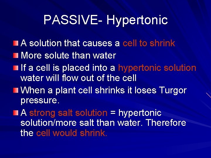 PASSIVE- Hypertonic A solution that causes a cell to shrink More solute than water