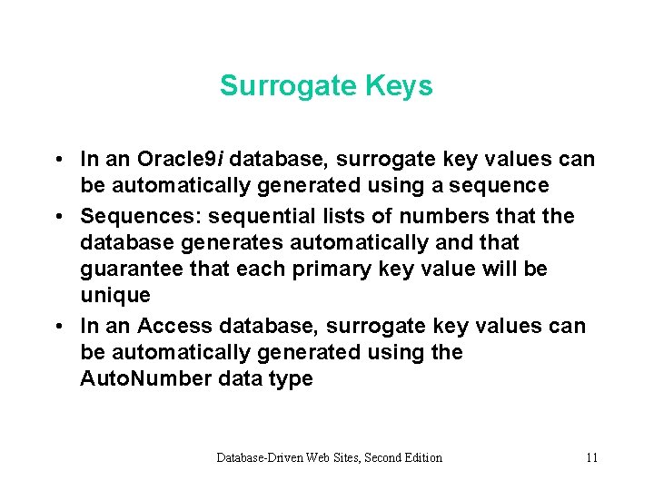 Surrogate Keys • In an Oracle 9 i database, surrogate key values can be Surrogate Keys • In an Oracle 9 i database, surrogate key values can be