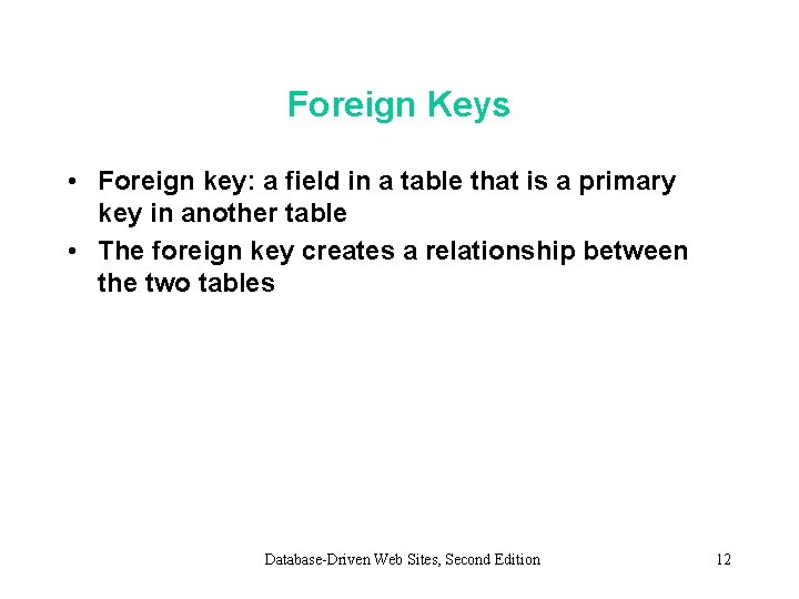 Foreign Keys • Foreign key: a field in a table that is a primary Foreign Keys • Foreign key: a field in a table that is a primary