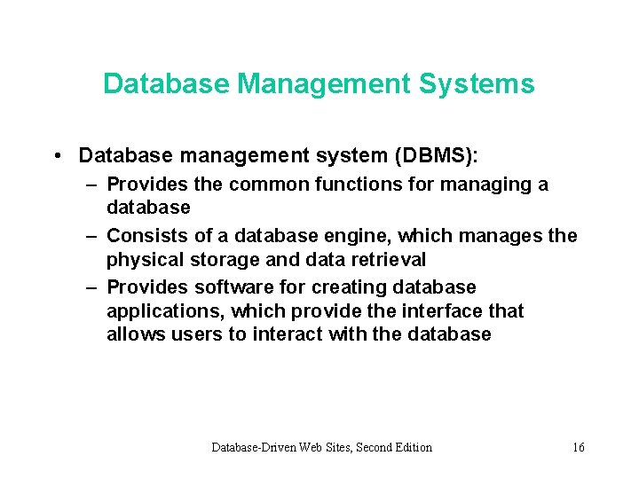 Database Management Systems • Database management system (DBMS): – Provides the common functions for