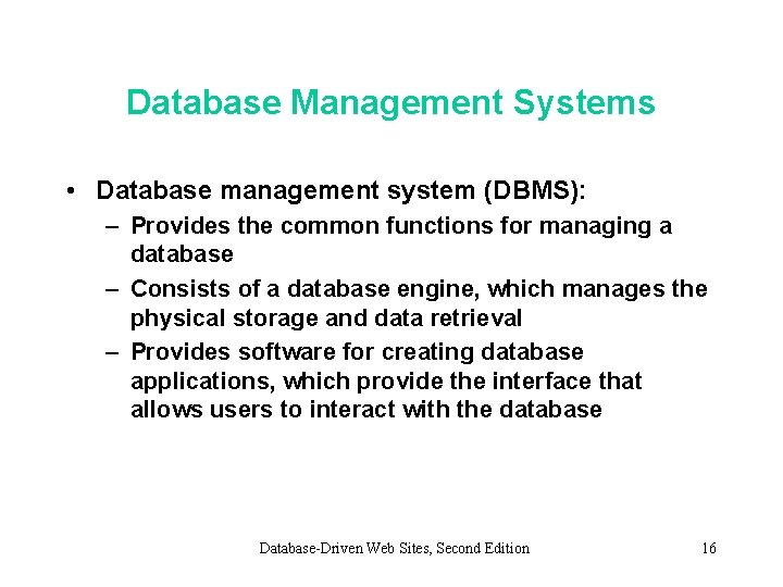 Database Management Systems • Database management system (DBMS): – Provides the common functions for Database Management Systems • Database management system (DBMS): – Provides the common functions for