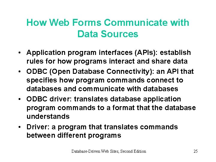 How Web Forms Communicate with Data Sources • Application program interfaces (APIs): establish rules