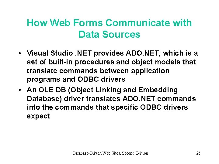 How Web Forms Communicate with Data Sources • Visual Studio. NET provides ADO. NET,