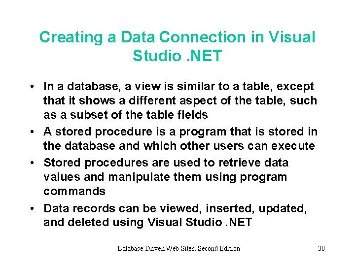 Creating a Data Connection in Visual Studio. NET • In a database, a view