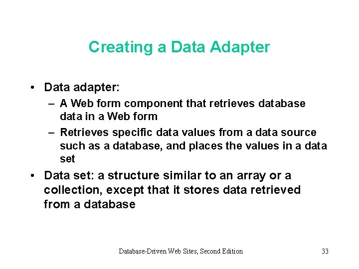 Creating a Data Adapter • Data adapter: – A Web form component that retrieves Creating a Data Adapter • Data adapter: – A Web form component that retrieves