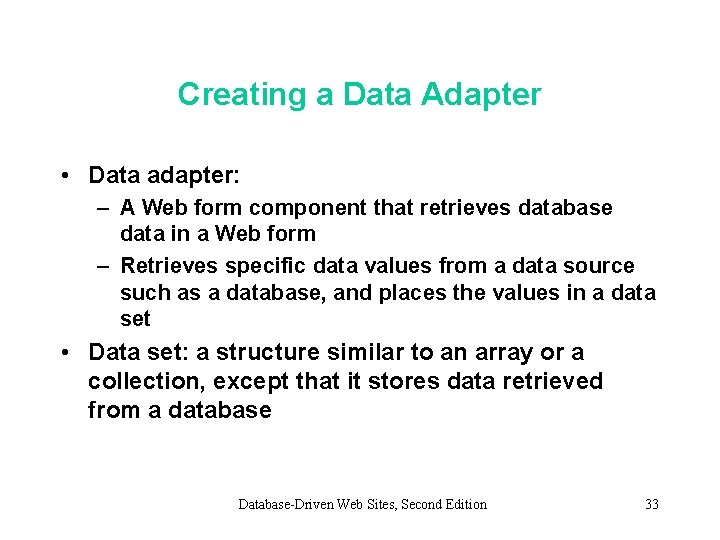 Creating a Data Adapter • Data adapter: – A Web form component that retrieves