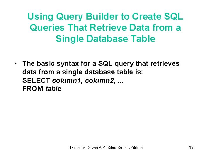 Using Query Builder to Create SQL Queries That Retrieve Data from a Single Database Using Query Builder to Create SQL Queries That Retrieve Data from a Single Database