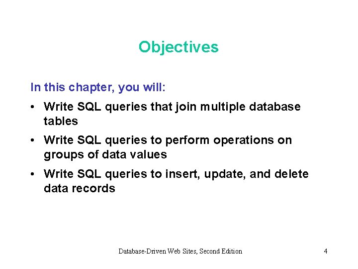 Objectives In this chapter, you will: • Write SQL queries that join multiple database Objectives In this chapter, you will: • Write SQL queries that join multiple database