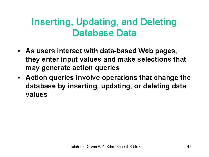 Inserting, Updating, and Deleting Database Data • As users interact with data-based Web pages, Inserting, Updating, and Deleting Database Data • As users interact with data-based Web pages,