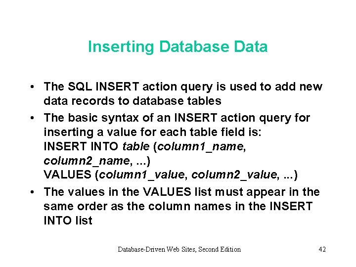 Inserting Database Data • The SQL INSERT action query is used to add new