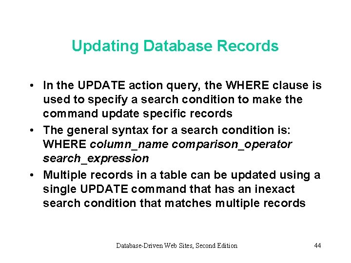 Updating Database Records • In the UPDATE action query, the WHERE clause is used