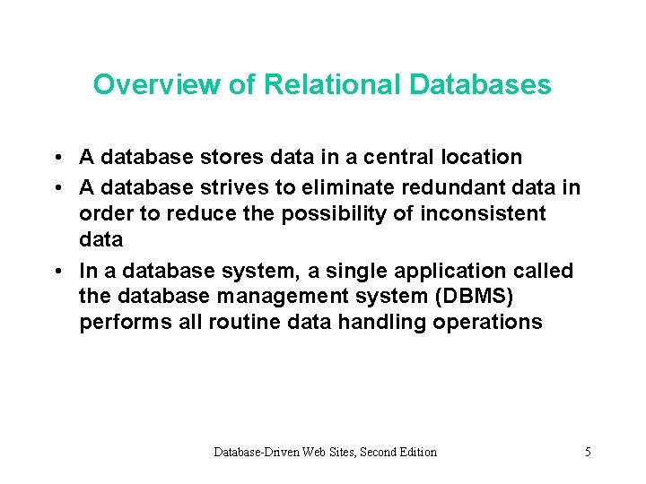 Overview of Relational Databases • A database stores data in a central location •