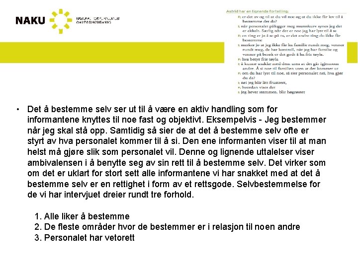  • Det å bestemme selv ser ut til å være en aktiv handling