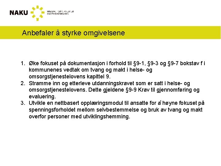 Anbefaler å styrke omgivelsene 1. Øke fokuset på dokumentasjon i forhold til § 9