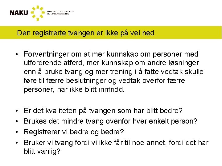 Den registrerte tvangen er ikke på vei ned • Forventninger om at mer kunnskap