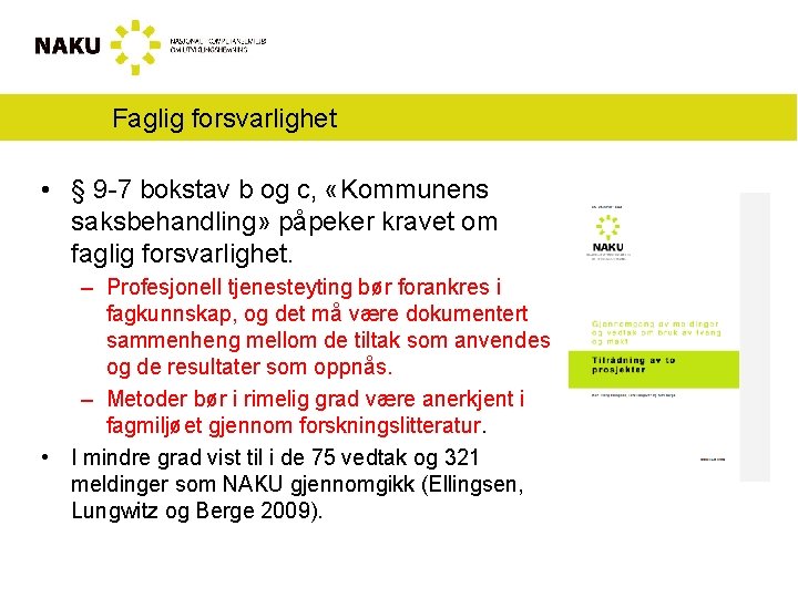 Faglig forsvarlighet • § 9 -7 bokstav b og c, «Kommunens saksbehandling» påpeker kravet