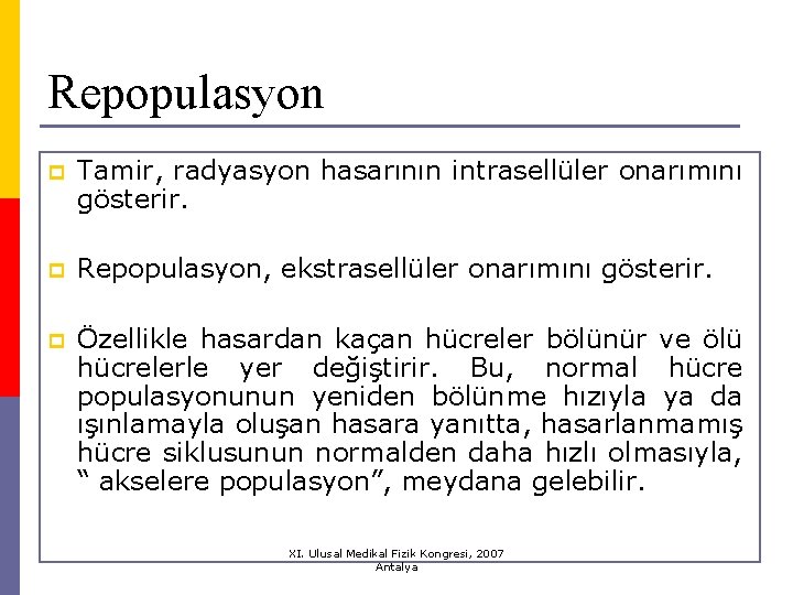 Repopulasyon p Tamir, radyasyon hasarının intrasellüler onarımını gösterir. p Repopulasyon, ekstrasellüler onarımını gösterir. p