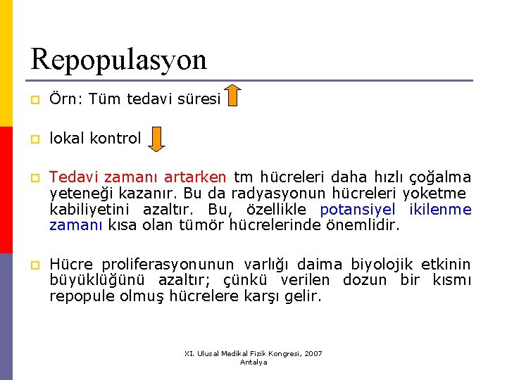 Repopulasyon p Örn: Tüm tedavi süresi p lokal kontrol p Tedavi zamanı artarken tm