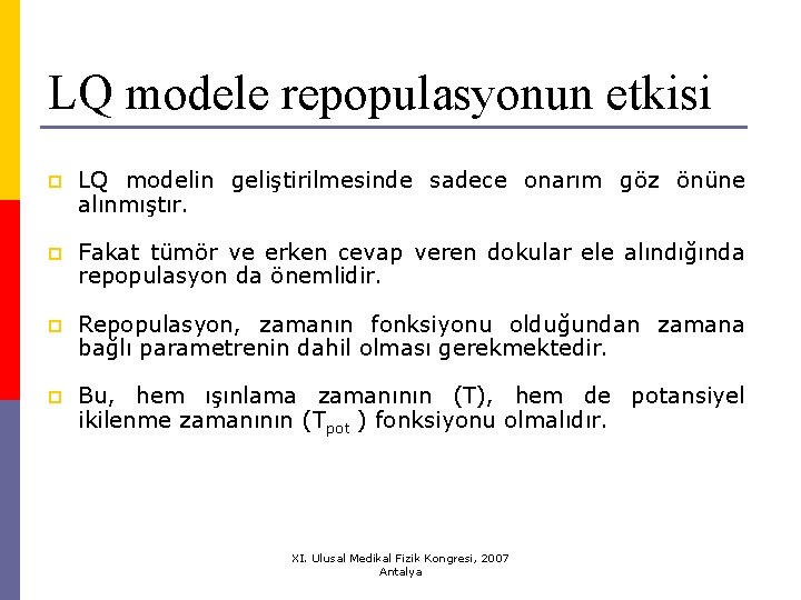 LQ modele repopulasyonun etkisi p LQ modelin geliştirilmesinde sadece onarım göz önüne alınmıştır. p