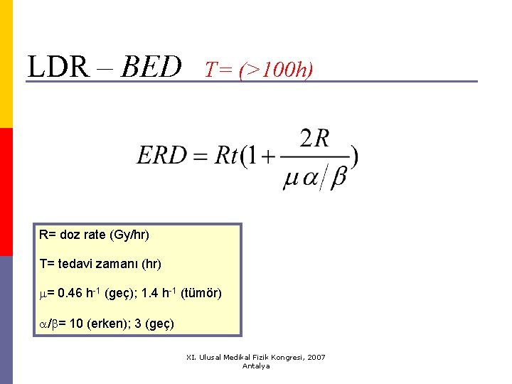 LDR – BED T= (>100 h) R= doz rate (Gy/hr) T= tedavi zamanı (hr)