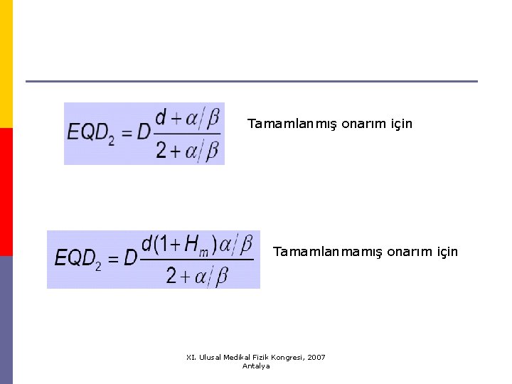 Tamamlanmış onarım için Tamamlanmamış onarım için XI. Ulusal Medikal Fizik Kongresi, 2007 Antalya 