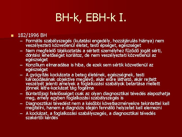 BH-k, EBH-k I. n 182/1996 BH – Formális szabályszegés (kutatási engedély, hozzájárulás hiánya) nem