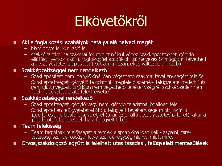 Elkövetőkről n Aki a foglalkozási szabályok hatálya alá helyezi magát n Szakképzettséggel nem rendelkező