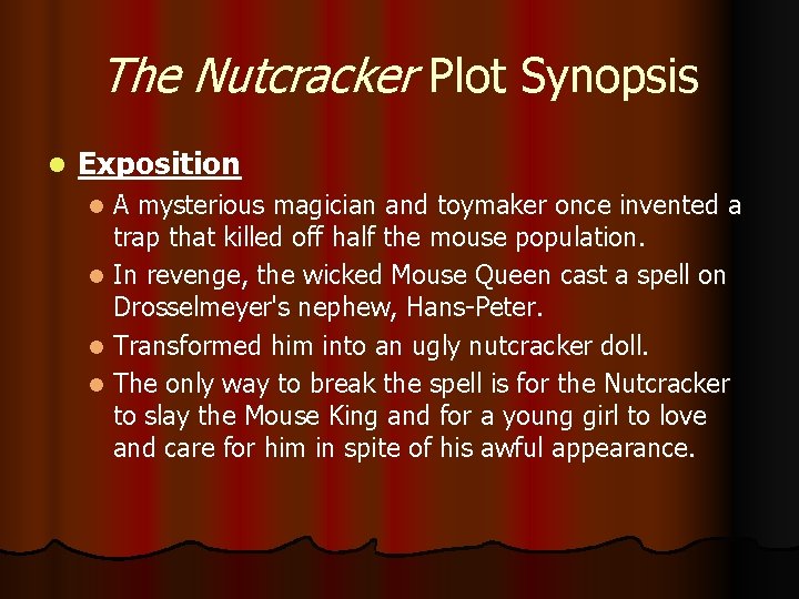 The Nutcracker Plot Synopsis l Exposition A mysterious magician and toymaker once invented a