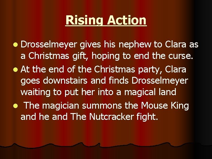 Rising Action l Drosselmeyer gives his nephew to Clara as a Christmas gift, hoping