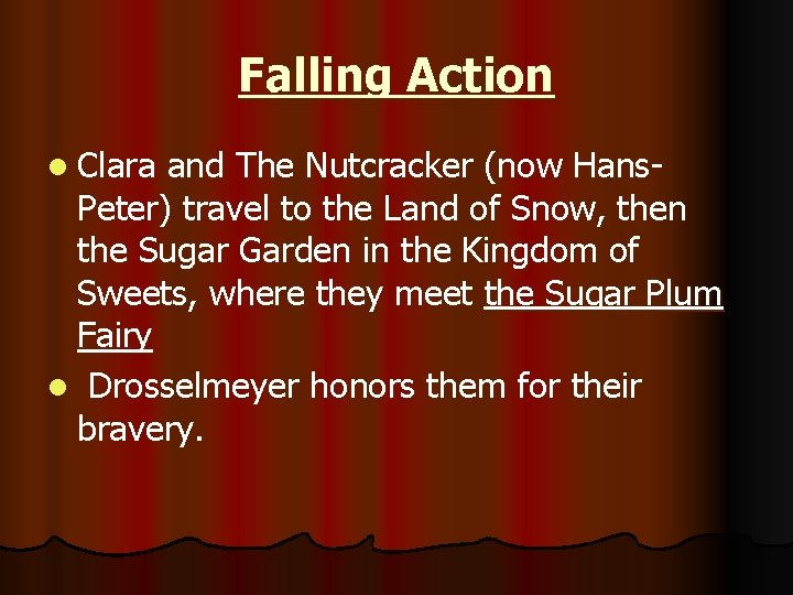 Falling Action l Clara and The Nutcracker (now Hans. Peter) travel to the Land