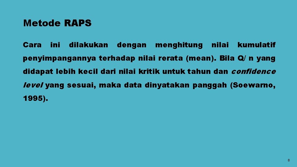 Metode RAPS Cara ini dilakukan dengan menghitung nilai kumulatif penyimpangannya terhadap nilai rerata (mean).