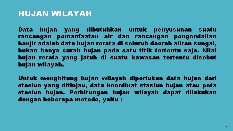 HUJAN WILAYAH Data hujan yang dibutuhkan untuk penyusunan suatu rancangan pemanfaatan air dan rancangan