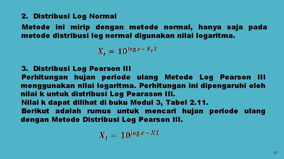 2. Distribusi Log Normal Metode ini mirip dengan metode normal, hanya saja pada metode