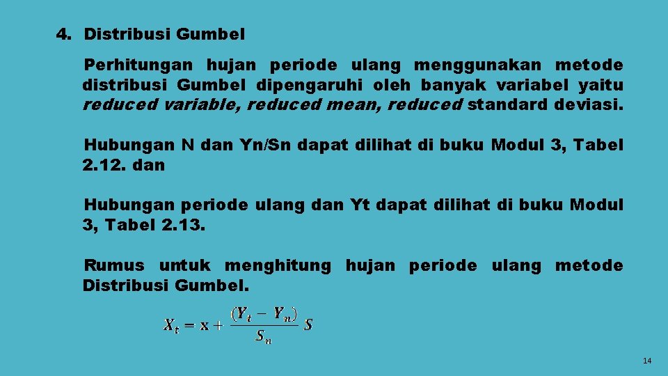 4. Distribusi Gumbel Perhitungan hujan periode ulang menggunakan metode distribusi Gumbel dipengaruhi oleh banyak