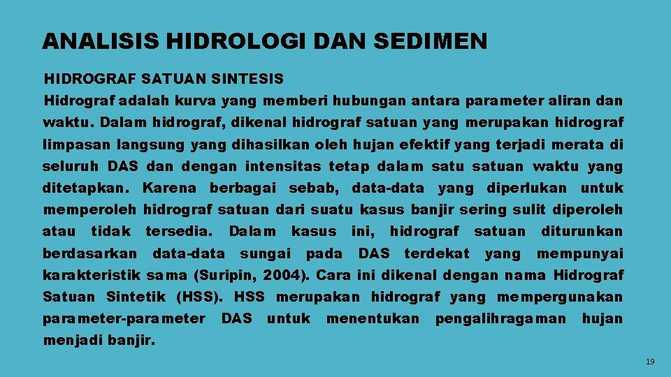 ANALISIS HIDROLOGI DAN SEDIMEN HIDROGRAF SATUAN SINTESIS Hidrograf adalah kurva yang memberi hubungan antara