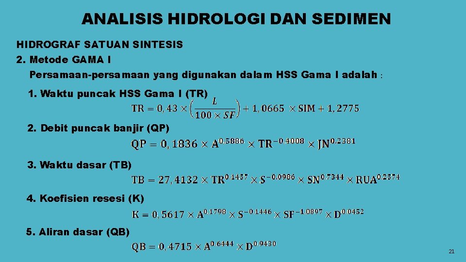 ANALISIS HIDROLOGI DAN SEDIMEN HIDROGRAF SATUAN SINTESIS 2. Metode GAMA I Persamaan-persamaan yang digunakan