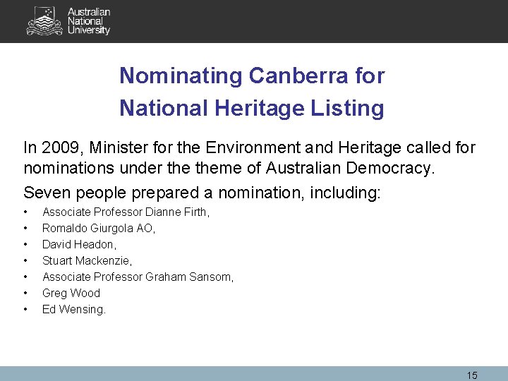 Nominating Canberra for National Heritage Listing In 2009, Minister for the Environment and Heritage