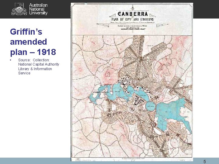 Griffin’s amended plan – 1918 • Source: Collection: National Capital Authority Library & Information