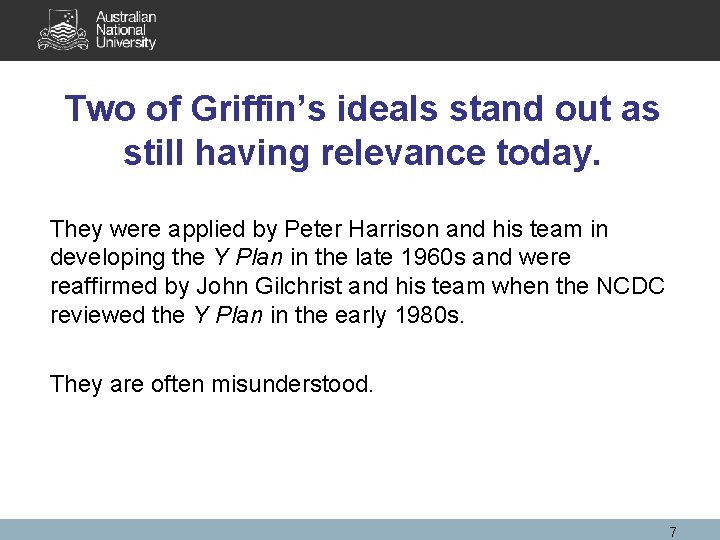 Two of Griffin’s ideals stand out as still having relevance today. They were applied