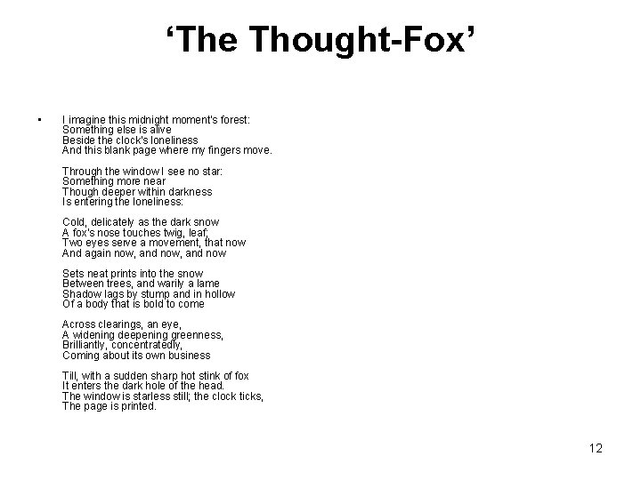 ‘The Thought-Fox’ • I imagine this midnight moment's forest: Something else is alive Beside