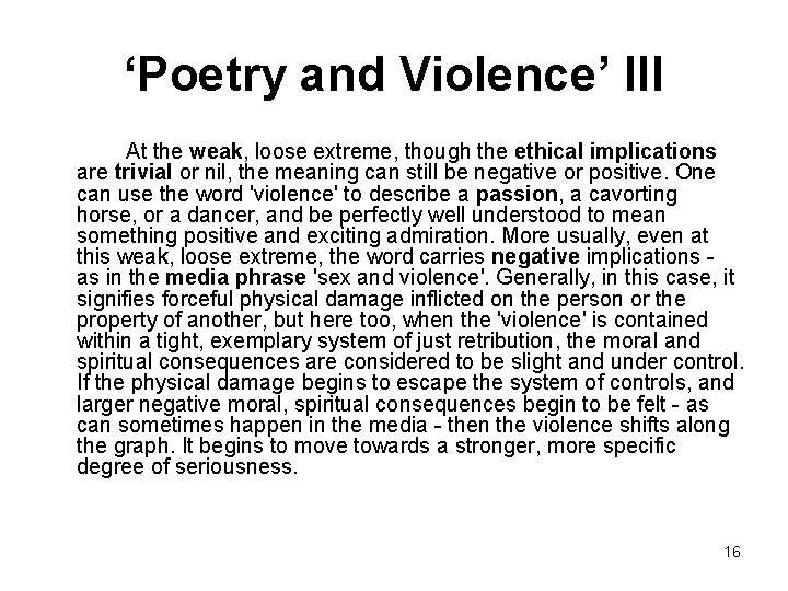 ‘Poetry and Violence’ III At the weak, loose extreme, though the ethical implications are