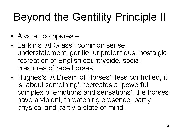 Beyond the Gentility Principle II • Alvarez compares – • Larkin’s ‘At Grass’: common