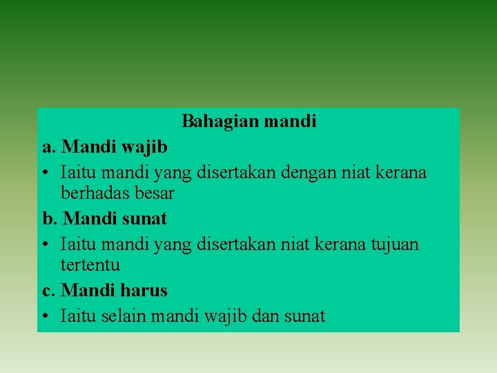 Bahagian mandi a. Mandi wajib • Iaitu mandi yang disertakan dengan niat kerana berhadas