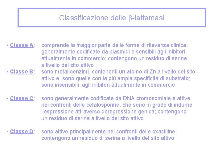 Classificazione delle -lattamasi • Classe A: • Classe B: comprende la maggior parte delle