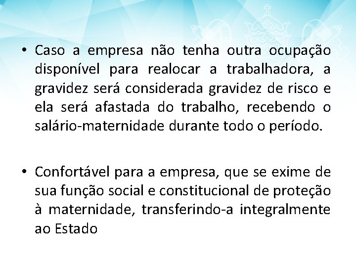  • Caso a empresa não tenha outra ocupação disponível para realocar a trabalhadora,